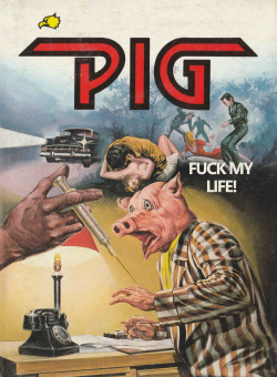 PIG #37  "FUCK MY LIFE" - ENGLISH