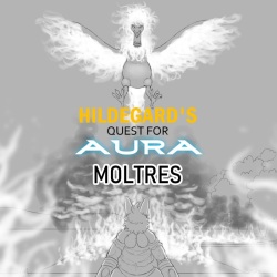 -  Hildegard's Quest for Aura - Moltres