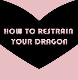 How To Restrain Your Dragon